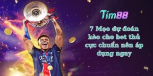 7 Mẹo dự đoán kèo cho bet thủ cực chuẩn nên áp dụng ngay